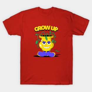 Grow up! T-Shirt